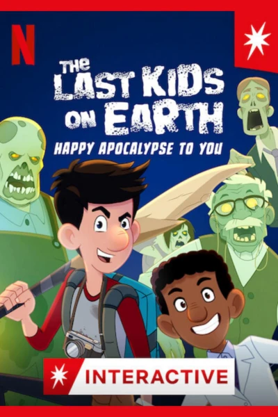 Những đứa trẻ cuối cùng trên Trái Đất: Chúc tận thế vui vẻ (The Last Kids on Earth: Happy Apocalypse to You) [2021]