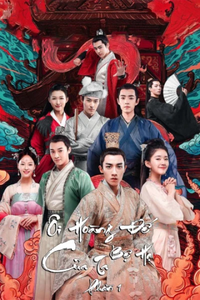 Ôi Hoàng Đế Bệ Hạ Của Ta (Phần 1) (Oh! My Emperor (Season 1)) [2018]