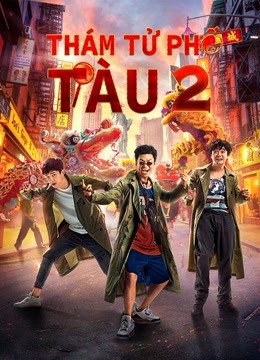 Thám Tử Phố Tàu 2 (Detective Chinatown Vol 2) [2018]