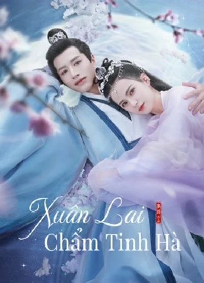 Xuân Lai Chẩm Tinh Hà (Cry Me A River of Stars) [2021]